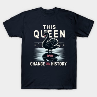 This Queen Will Change The History Swan Black History Month T-Shirt